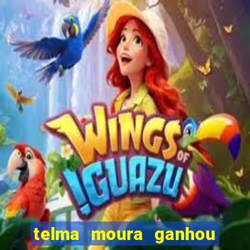 telma moura ganhou na loteria